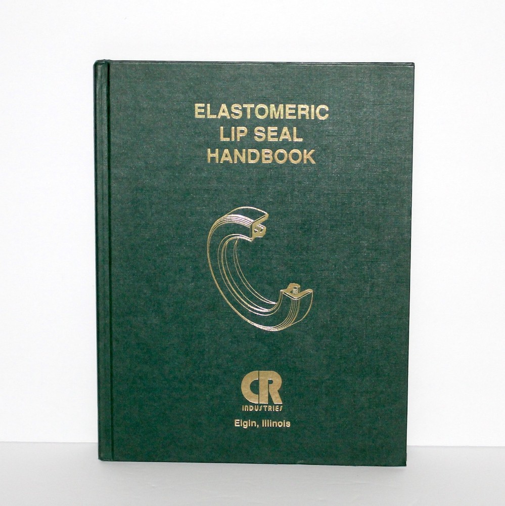 Elastomeric Lip Seal Handbook CR Industries Elgin Illinois Lubricants technology