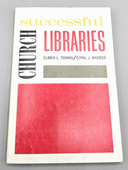 Successful Church Libraries Towns, Elmer L. and Barber, Cyril J 1971