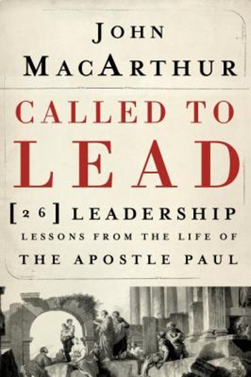 Called to Lead : 26 Leadership Lessons from the Life of the Apost