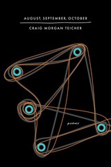 August, September, October by Craig Morgan Teicher