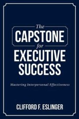 The Capstone for Executive Success: Mastering Interpersonal Effectiveness