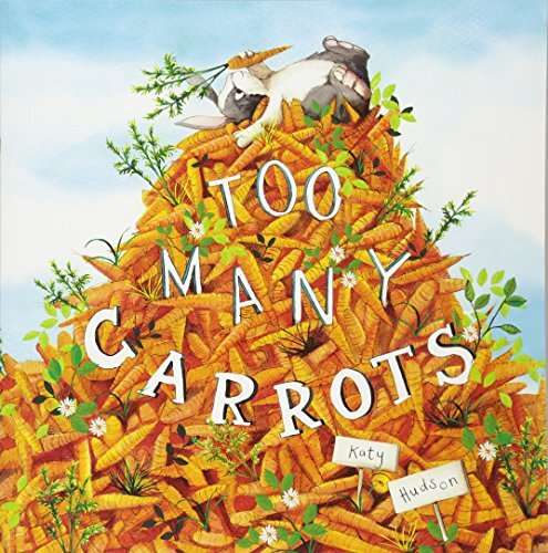 Too Many Carrots By Katy Hudson