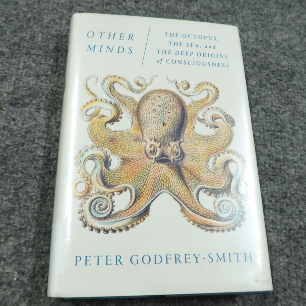 Other Minds: The Octopus, the Sea, and the Deep Origins of Consciousness