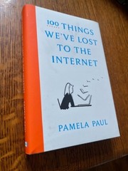 100 Things we Have lost to the Internet Pamela Paul first edition hardcover 2021