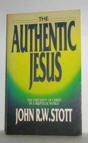 Authentic Jesus – Paperback, by Stott John R. W. – Very Good