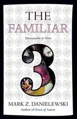 Familiar, Volume 3 Vol. 3 : Honeysuckle and Pain by Mark Z. Danielewski…