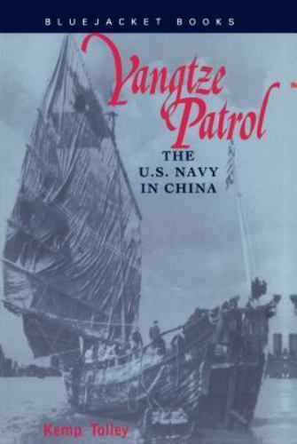 Yangtze Patrol : The U.S. Navy in China, Paperback by Tolley, Kemp, Brand New…