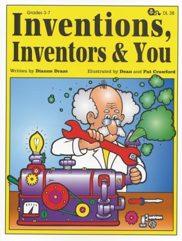 INVENTIONS, INVENTORS AND YOU By Dianne Draze *Excellent Condition*