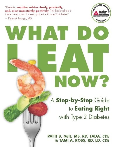 What Do I Eat Now?: A Step-by-Step Guide to Eating Right with Type 2 Diabete…