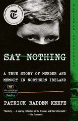 Say Nothing: A True Story of Murder and Memory in Northern Ireland Paperback