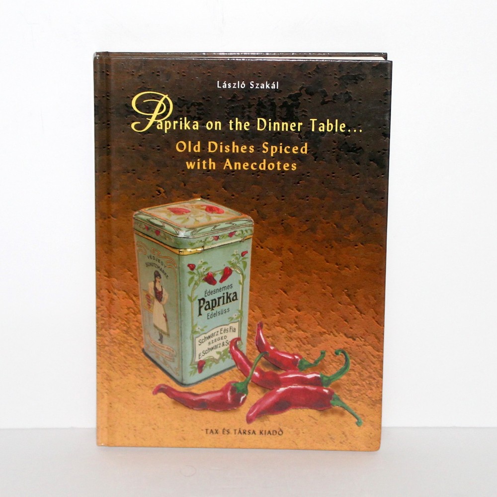 Paprika on the Dinner Table Laszlo Szakal 2003 Hungary cookbook