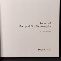 J. Chris Hansen Secrets of Backyard Bird Photography Hardcover Rocky Nook Illus