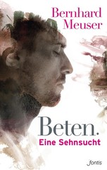 Bernhard Meuser Beten: Eine Sehnsucht (Paperback) (UK IMPORT)