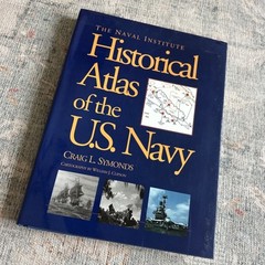THE NAVAL INSTITUTE HISTORICAL ATLAS OF THE U.S. NAVY By Craig L. Symonds VG