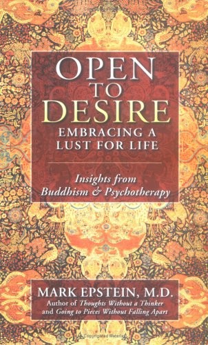 Open to Desire: Embracing a Lust for Life Insights from Buddhism and Psychot…