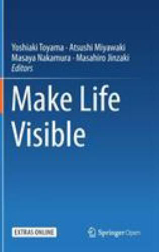 Make Life Visible, Hardcover by Toyama, Yoshiaki (EDT); Miyawaki, Atsushi (ED…