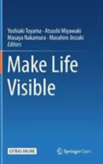 Make Life Visible, Hardcover by Toyama, Yoshiaki (EDT); Miyawaki, Atsushi (ED…