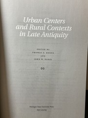 Urban Centers & Rural Contexts in Late Antiquity Thomas S. Burns John W. Eadie