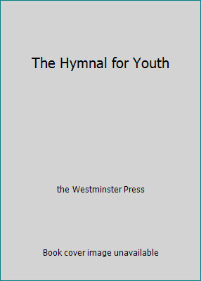 The Hymnal for Youth by the Westminster Press