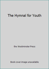 The Hymnal for Youth by the Westminster Press