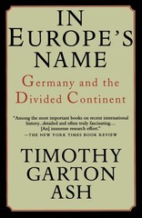 In Europe’s Name: Germany and the Divided Continent