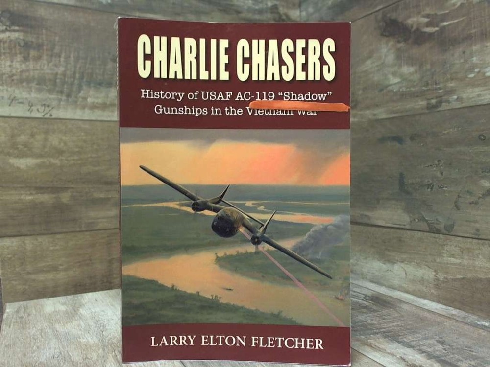 Charlie Chasers: History of USAF AC-119 “Shadow” Gunships in the Vietnam War by