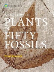 A History of Plants in Fifty Fossils Hardcover Paul Kenrick