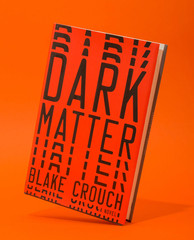 NEW Dark Matter : A Novel by Blake Crouch (2016, Hardcover) great gift book