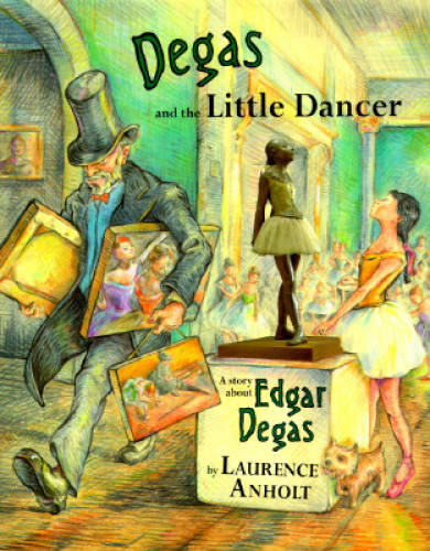 Degas and the Little Dancer – Hardcover By Anholt, Laurence – GOOD