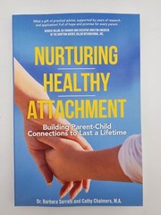 Nurturing Healthy Attachment : Building Parent-Child Connections to Last a…