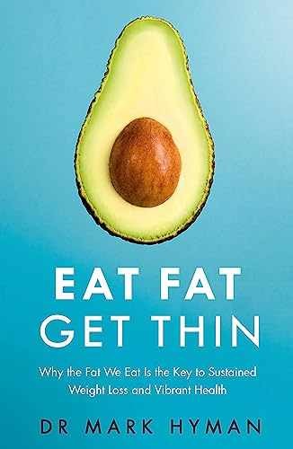 Eat Fat Get Thin: Why the Fat We Eat Is – Paperback, by Mark Hyman – Very Good x