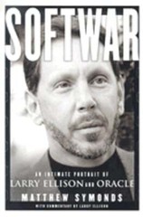 Softwar: An Intimate Portrait of Larry Ellison and Oracle by Matthew Symonds