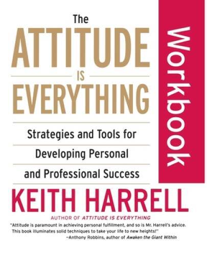 The Attitude Is Everything Workbook: Strategies and Tools for Developing – GOOD