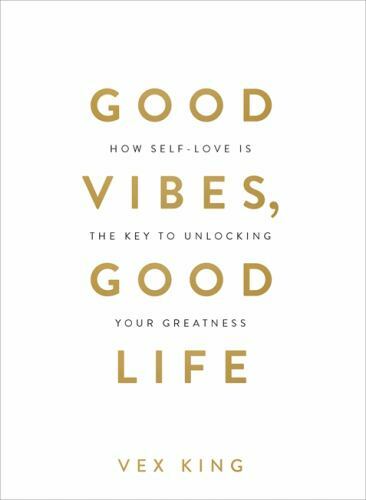Good Vibes, Good Life: How Self-Love Is the Key to Unlocking Your Greatness:…