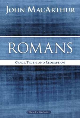 Romans: Grace, Truth, and Redemption (MacArthur Bible Studies) – GOOD