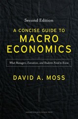 A Concise Guide to Macroeconomics, Second Edition: What Managers, Executives…