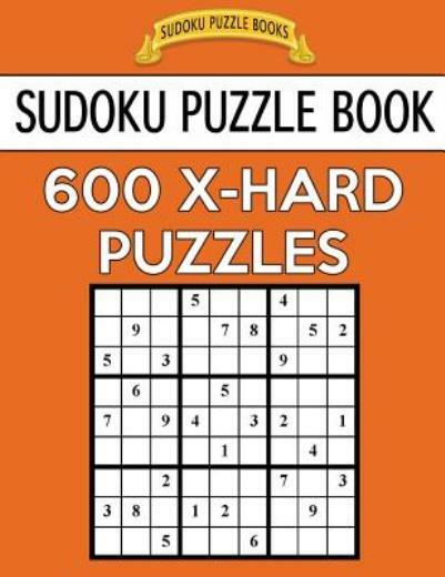 Sudoku Puzzle Book, 600 Extra Hard Puzzles: Single Difficulty Level For No …