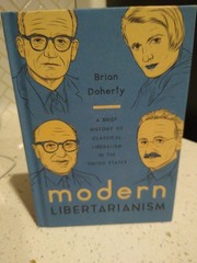 Modern Libertarianism : A Brief History of Classical Liberalism in the United…