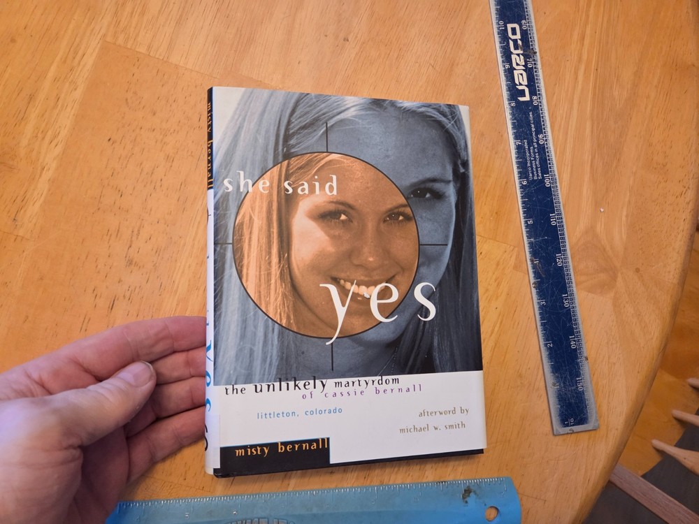 She Said Yes : The Unlikely Martyrdom of Cassie Bernall by Misty Bernall (1999,