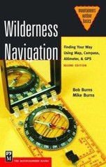 Wilderness Navigation: Finding Your Way Using Map, Compass, Altimeter, & GPS