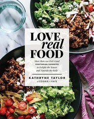 Love Real Food: More Than 100 Feel-Good Vegetarian Favorites to Delight the…