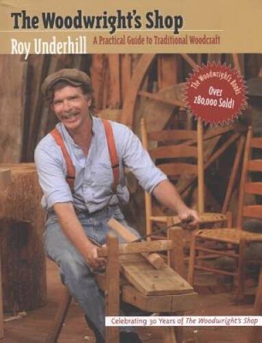 The Woodwright’s Shop: A Practical Guide to Traditional Woodcraft – ACCEPTABLE