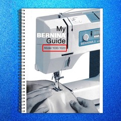 BERNINA 1020-1030 Sewing Machine User Manual In COLOR, TOUGH COVERS, WIRE BOUND