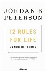 12 Rules for Life : An Antidote to Chaos Jordan B. Peterson