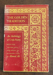 The Golden Tradition: An Anthology of Urdu Poetry -Ahmed Ali Columbia University