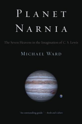 Planet Narnia: The Seven Heavens in the Imagination of C. S. Lewis by Ward, Mic