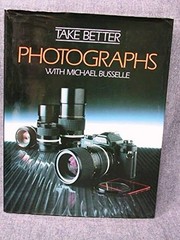 Take Better Photographs by Busselle, Michael, Good Book