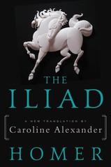 The Iliad: A New Translation by Caroline Alexander Homer|Alexander, Caroline…