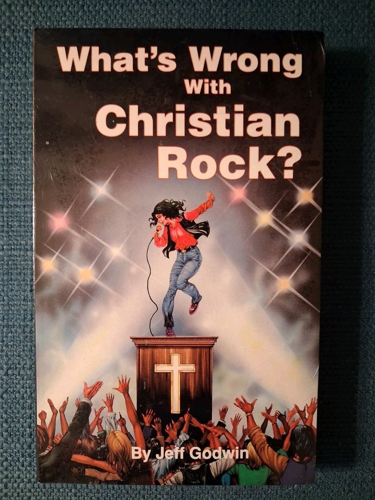 WHAT’S WRONG WITH CHRISTIAN ROCK? By Jeff GODWIN UNREAD COPY Factory Sealed NEW