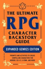 The Ultimate RPG Character Backstory Guide: Expanded Genres Edition: Prompts…